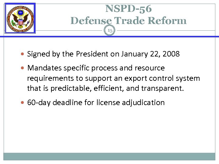 NSPD-56 Defense Trade Reform 15 Signed by the President on January 22, 2008 Mandates