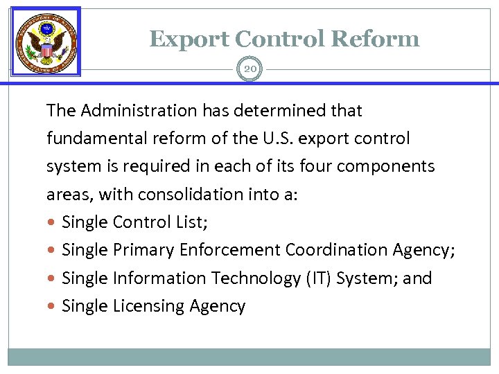 Export Control Reform 20 The Administration has determined that fundamental reform of the U.