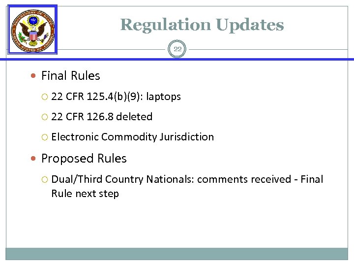Regulation Updates 22 Final Rules 22 CFR 125. 4(b)(9): laptops 22 CFR 126. 8