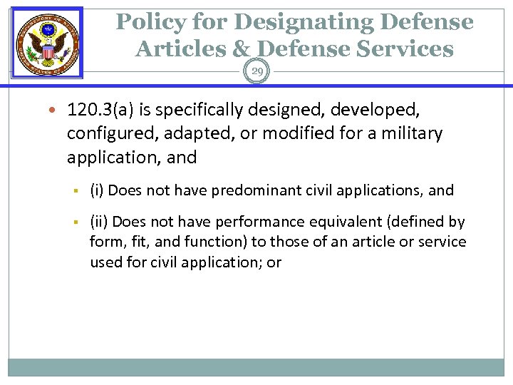 Policy for Designating Defense Articles & Defense Services 29 • 120. 3(a) is specifically