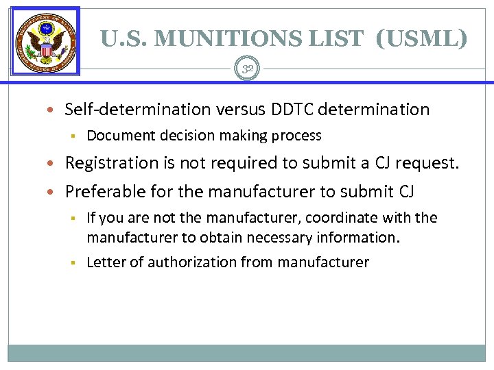 U. S. MUNITIONS LIST (USML) 32 • Self-determination versus DDTC determination § Document decision