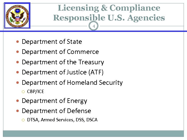 Licensing & Compliance Responsible U. S. Agencies 4 Department of State Department of Commerce