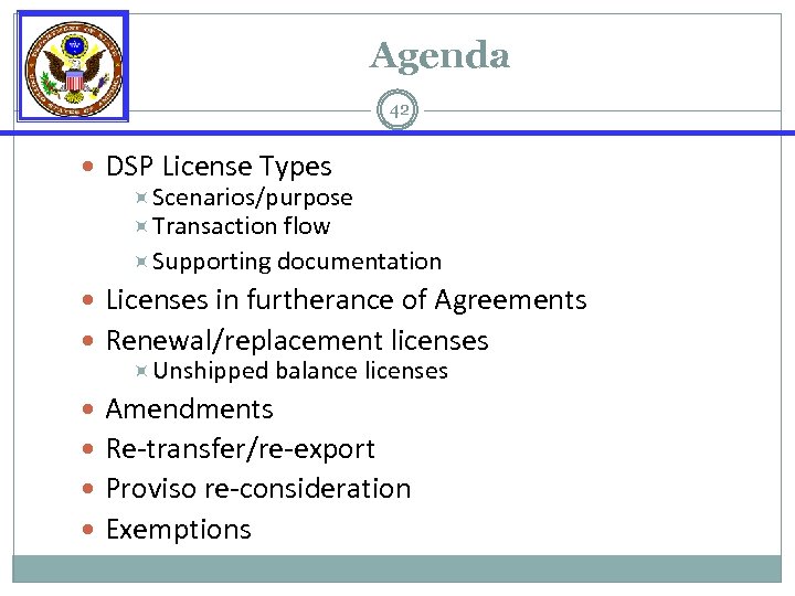 Agenda 42 DSP License Types Scenarios/purpose Transaction flow Supporting documentation Licenses in furtherance of