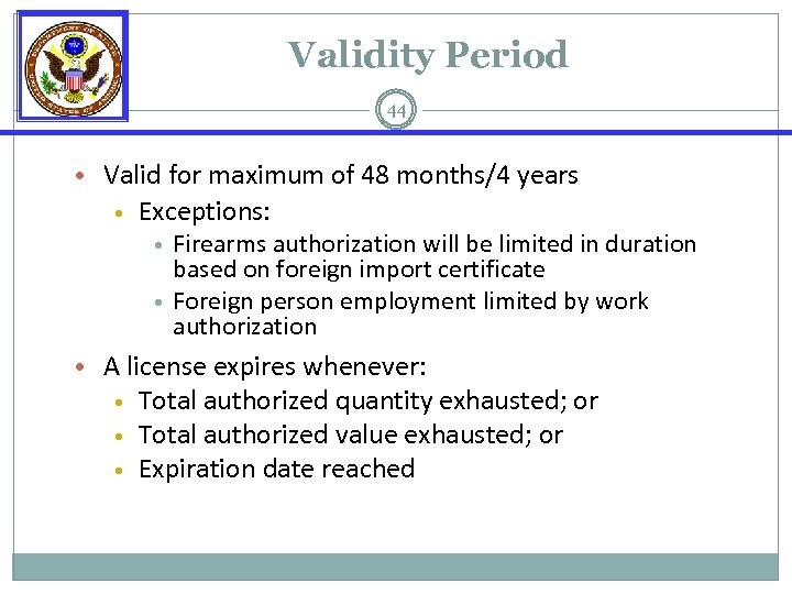 Validity Period 44 • Valid for maximum of 48 months/4 years • Exceptions: •