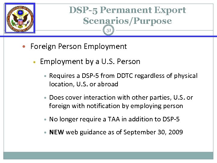 DSP-5 Permanent Export Scenarios/Purpose 51 • Foreign Person Employment • Employment by a U.