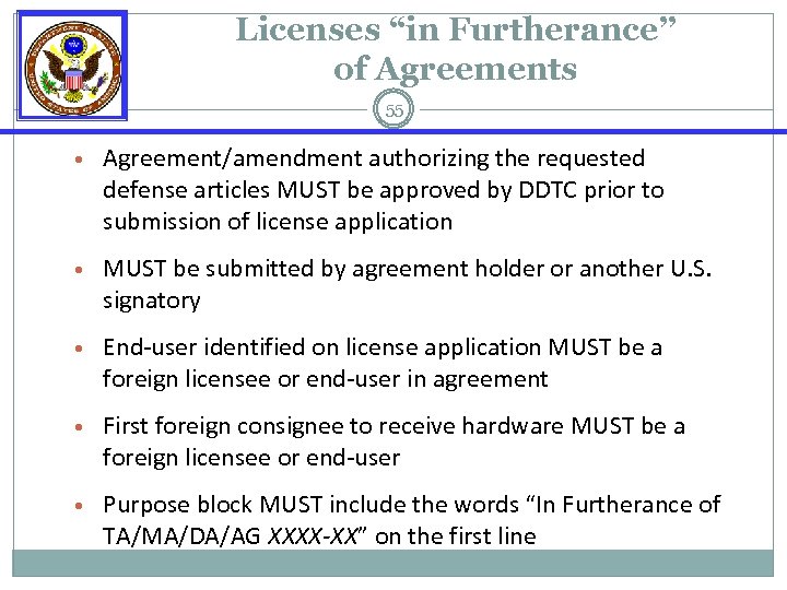 Licenses “in Furtherance” of Agreements 55 • Agreement/amendment authorizing the requested defense articles MUST