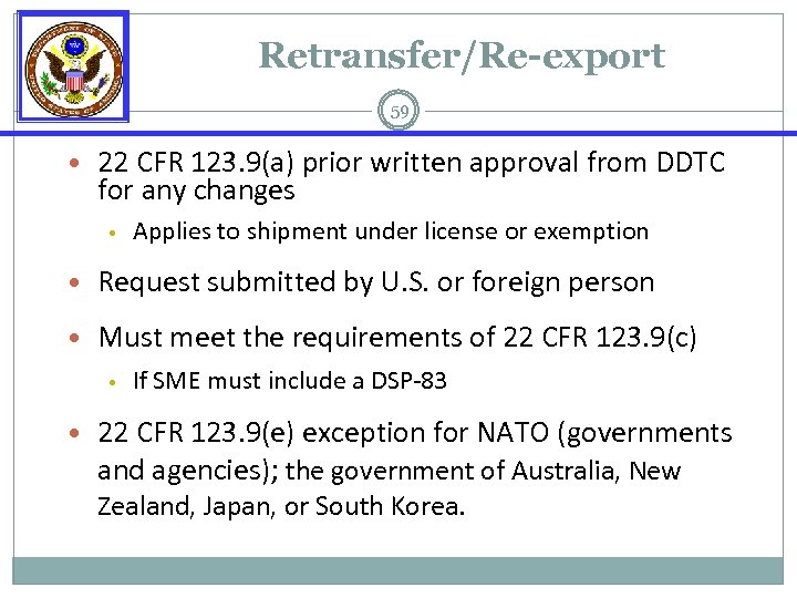 Retransfer/Re-export 59 • 22 CFR 123. 9(a) prior written approval from DDTC for any