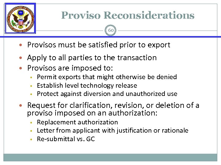 Proviso Reconsiderations 60 • Provisos must be satisfied prior to export • Apply to