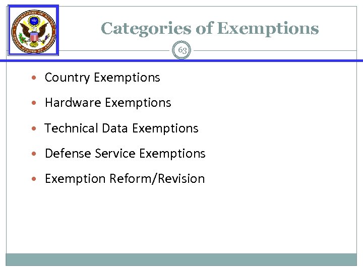 Categories of Exemptions 63 • Country Exemptions • Hardware Exemptions • Technical Data Exemptions