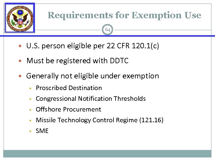 Requirements for Exemption Use 64 • U. S. person eligible per 22 CFR 120.