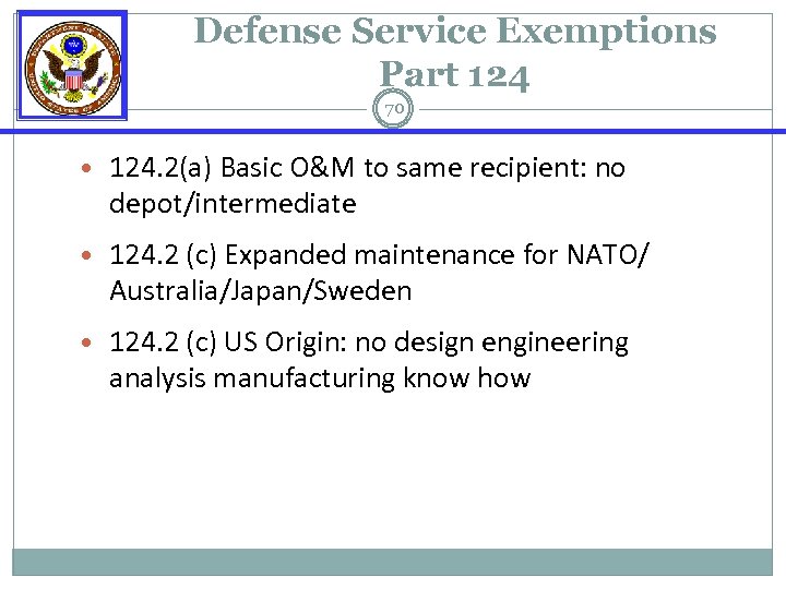 Defense Service Exemptions Part 124 70 • 124. 2(a) Basic O&M to same recipient: