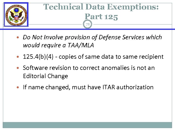Technical Data Exemptions: Part 125 71 • Do Not Involve provision of Defense Services