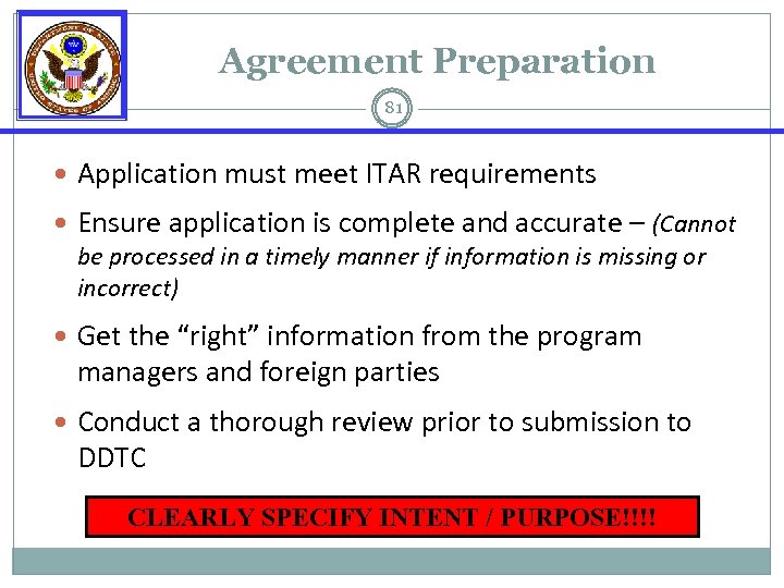 Agreement Preparation 81 Application must meet ITAR requirements Ensure application is complete and accurate