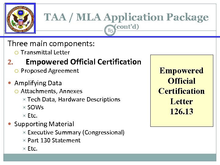 TAA / MLA Application Package 85 (cont’d) Three main components: Transmittal Letter Empowered Official