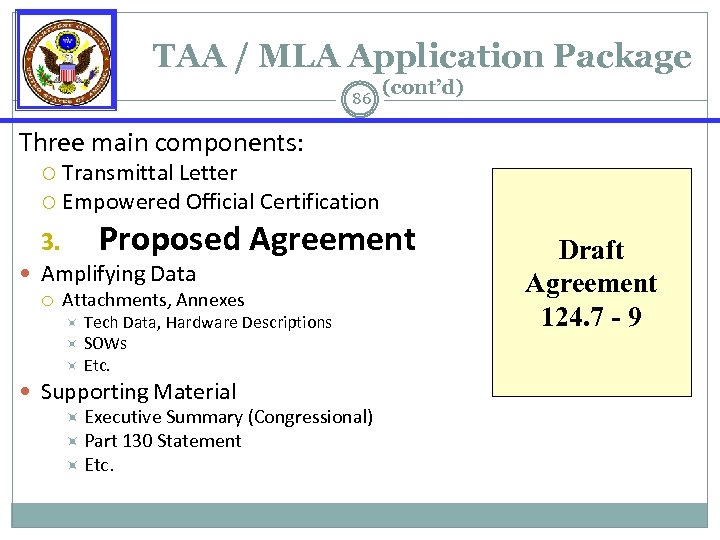 TAA / MLA Application Package 86 (cont’d) Three main components: Transmittal Letter Empowered Official