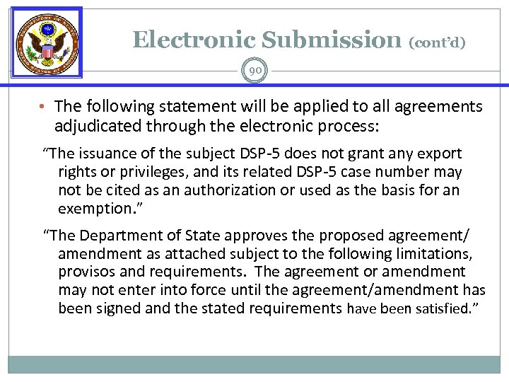 Electronic Submission (cont’d) 90 • The following statement will be applied to all agreements