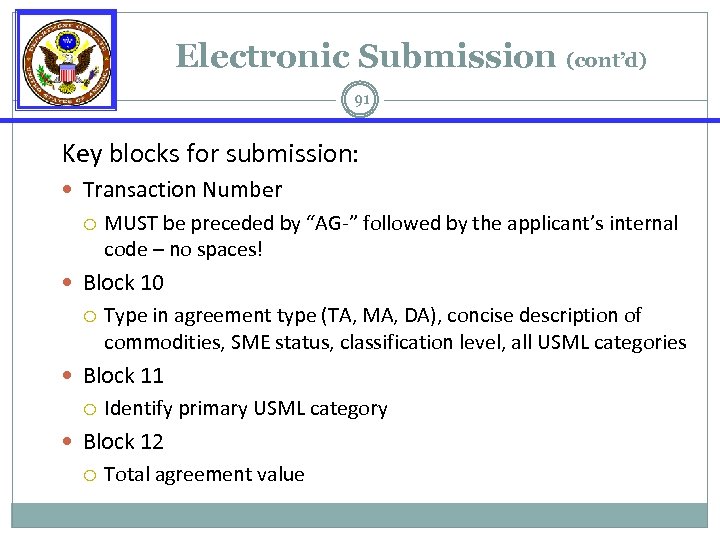 Electronic Submission (cont’d) 91 Key blocks for submission: Transaction Number MUST be preceded by