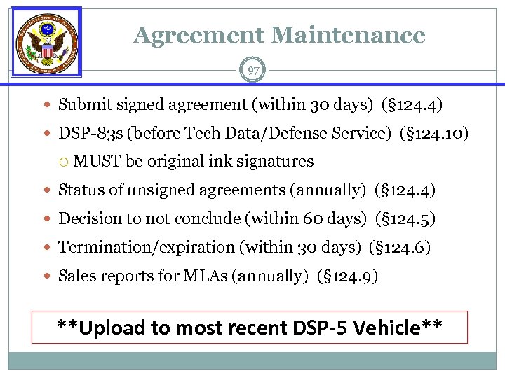 Agreement Maintenance 97 Submit signed agreement (within 30 days) (§ 124. 4) DSP-83 s