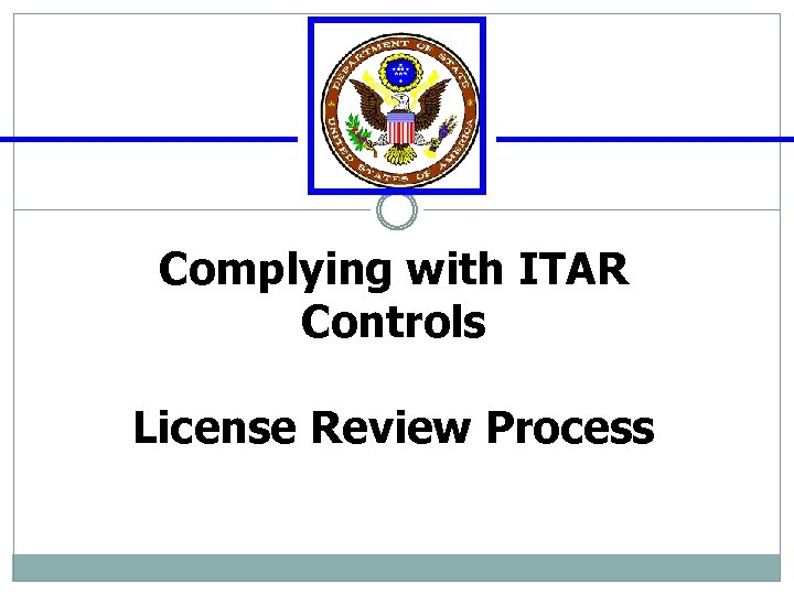 Complying with ITAR Controls License Review Process 