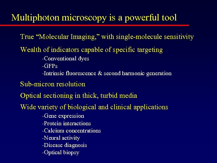 Multiphoton microscopy is a powerful tool True “Molecular Imaging, ” with single-molecule sensitivity Wealth