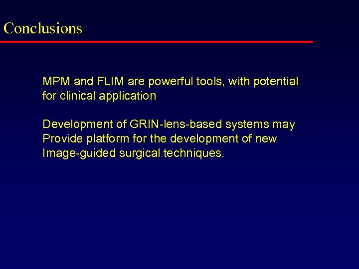 Conclusions MPM and FLIM are powerful tools, with potential for clinical application Development of