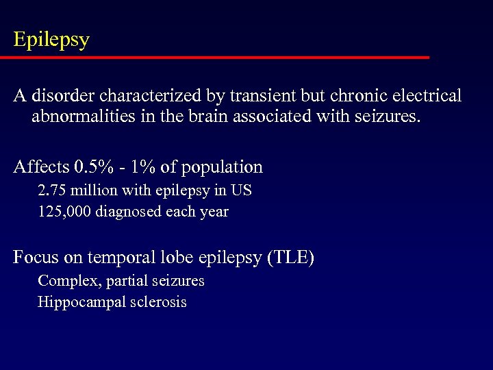 Epilepsy A disorder characterized by transient but chronic electrical abnormalities in the brain associated