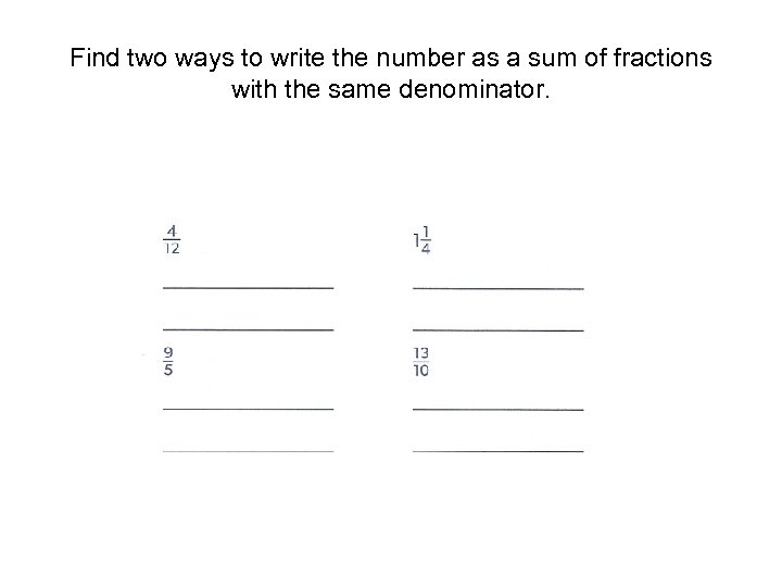 Find two ways to write the number as a sum of fractions with the
