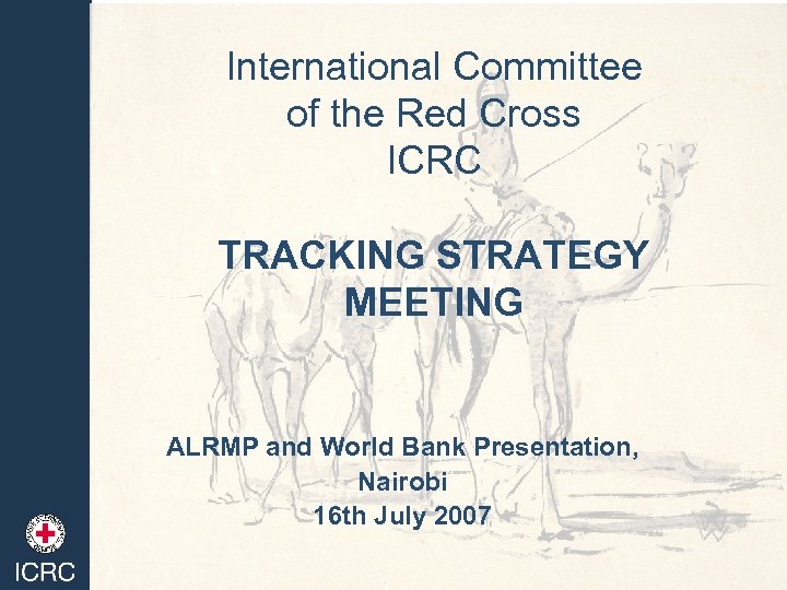 International Committee of the Red Cross ICRC TRACKING STRATEGY MEETING ALRMP and World Bank