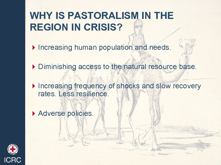 WHY IS PASTORALISM IN THE REGION IN CRISIS? 4 Increasing human population and needs.