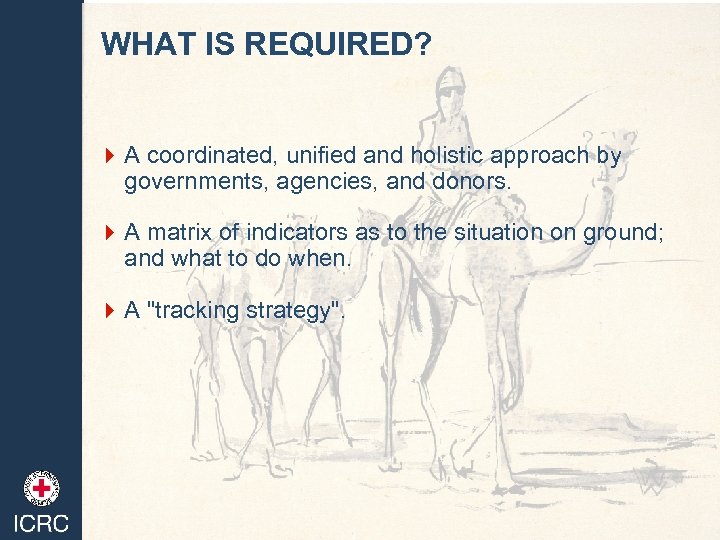 WHAT IS REQUIRED? 4 A coordinated, unified and holistic approach by governments, agencies, and