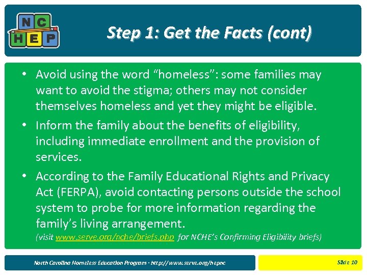 Step 1: Get the Facts (cont) • Avoid using the word “homeless”: some families