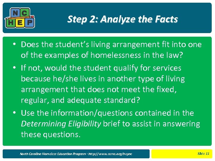 Step 2: Analyze the Facts • Does the student’s living arrangement fit into one