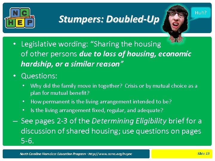 Stumpers: Doubled-Up . Huh? • Legislative wording: “Sharing the housing of other persons due