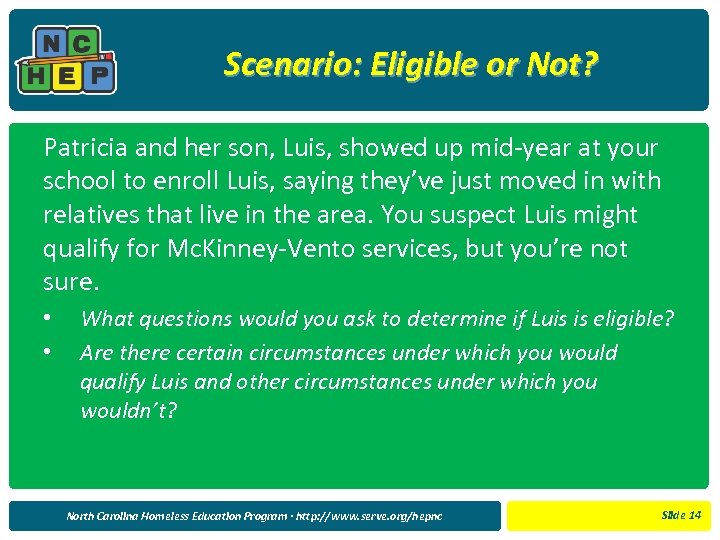 Scenario: Eligible or Not? Patricia and her son, Luis, showed up mid-year at your