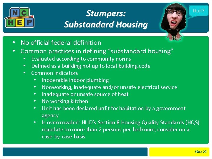 Stumpers: Substandard Housing Huh? • No official federal definition • Common practices in defining