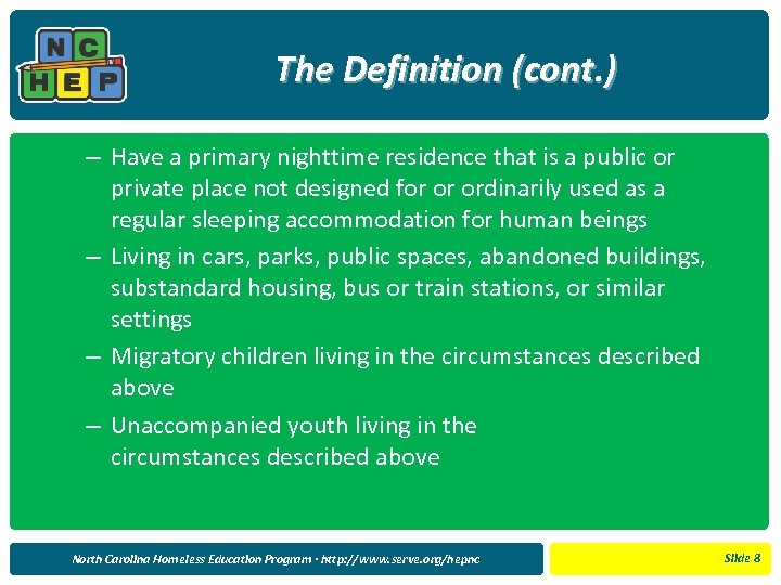 The Definition (cont. ) – Have a primary nighttime residence that is a public