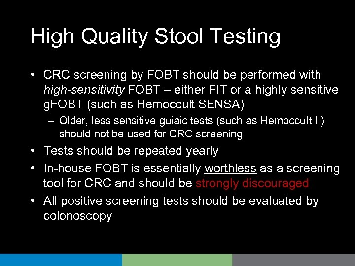High Quality Stool Testing • CRC screening by FOBT should be performed with high-sensitivity