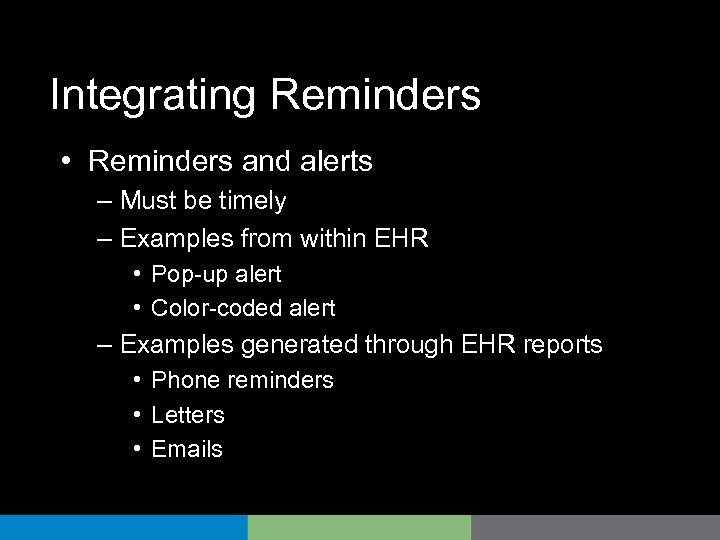 Integrating Reminders • Reminders and alerts – Must be timely – Examples from within