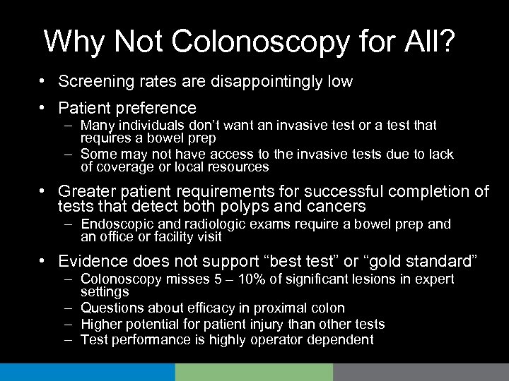 Why Not Colonoscopy for All? • Screening rates are disappointingly low • Patient preference