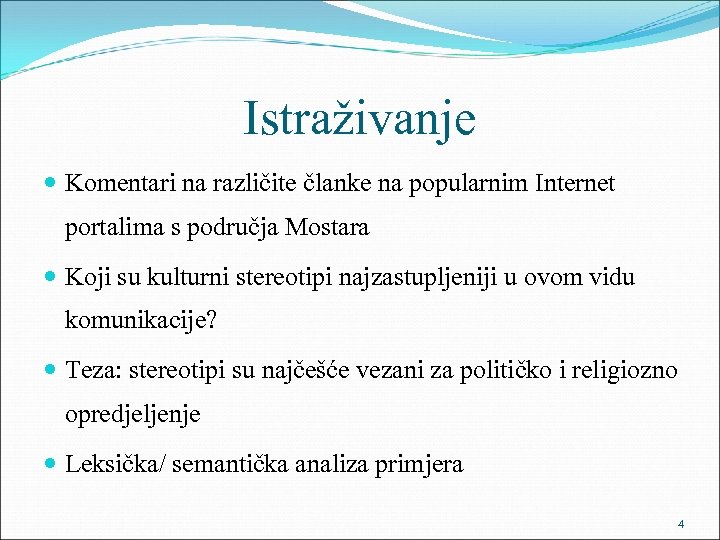 Istraživanje Komentari na različite članke na popularnim Internet portalima s područja Mostara Koji su