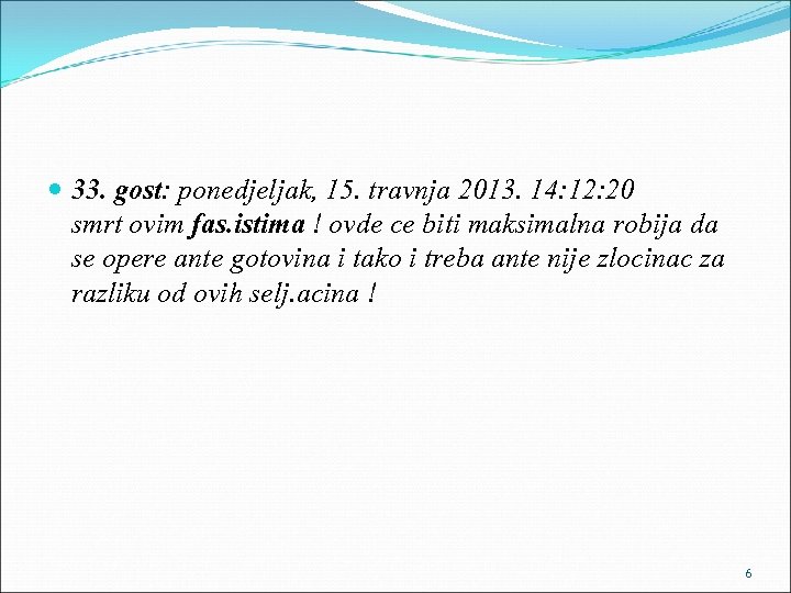  33. gost: ponedjeljak, 15. travnja 2013. 14: 12: 20 smrt ovim fas. istima