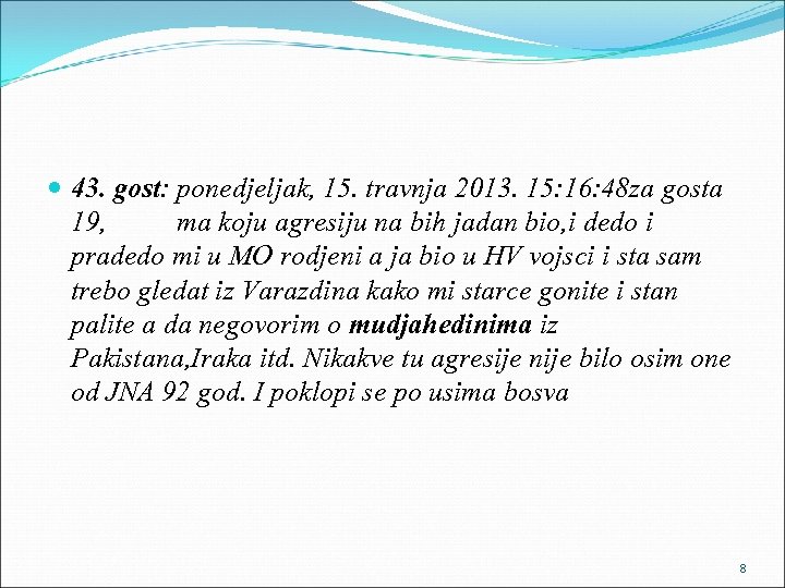  43. gost: ponedjeljak, 15. travnja 2013. 15: 16: 48 za gosta 19, ma