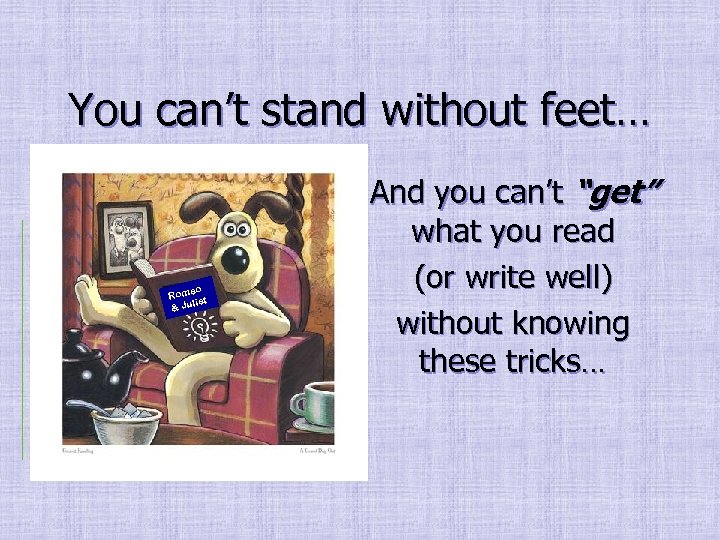 You can’t stand without feet… eo Rom t lie & Ju And you can’t