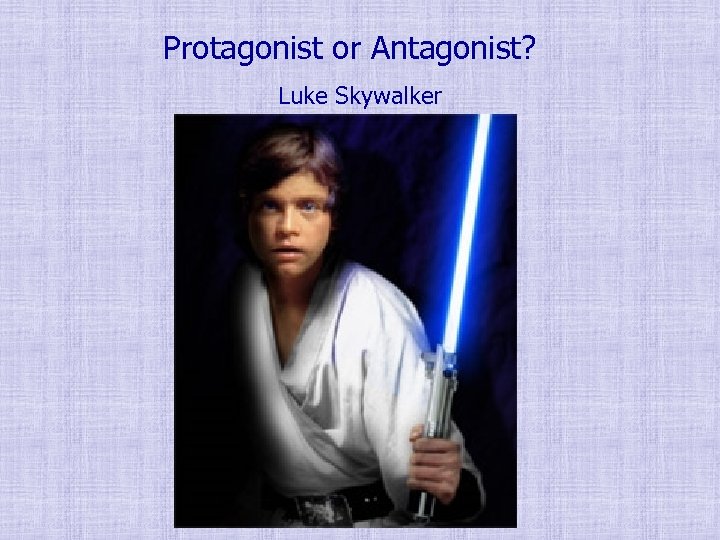 Protagonist or Antagonist? Luke Skywalker 