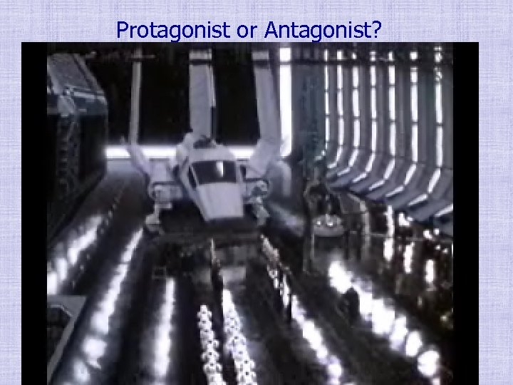 Protagonist or Antagonist? 