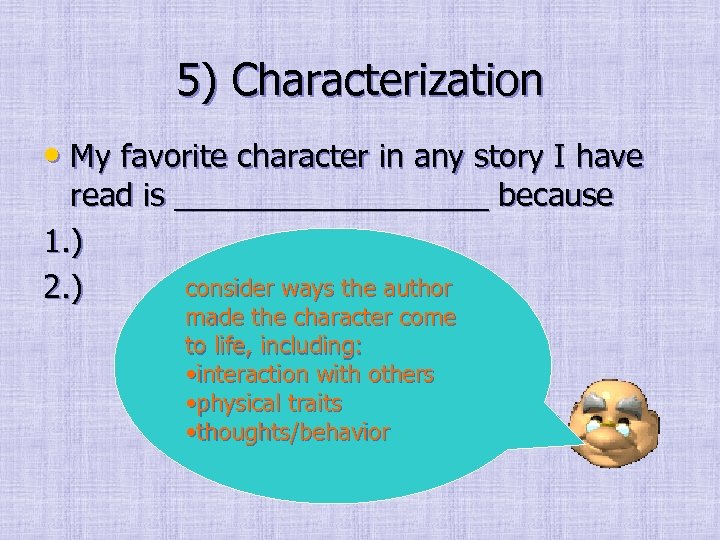 5) Characterization • My favorite character in any story I have read is _________