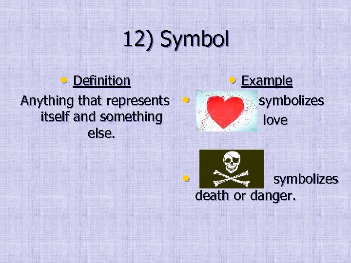 12) Symbol • Definition Anything that represents itself and something else. • • •