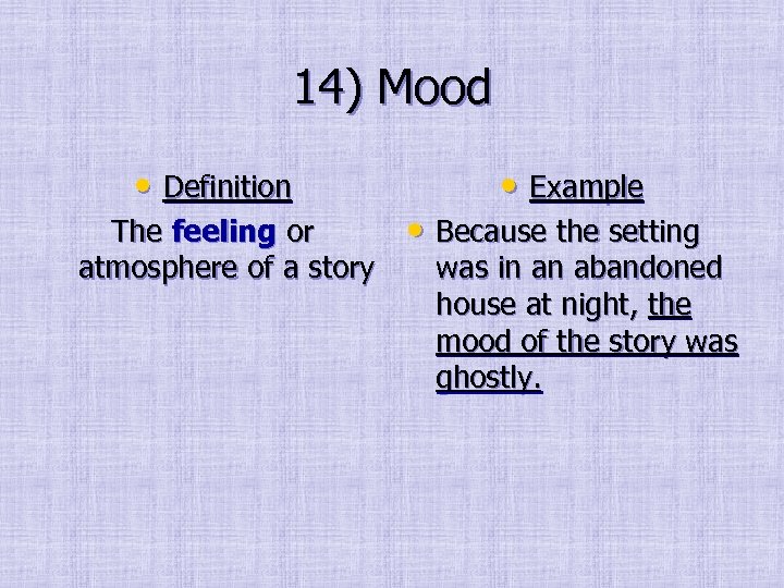 14) Mood • Definition The feeling or atmosphere of a story • Example •