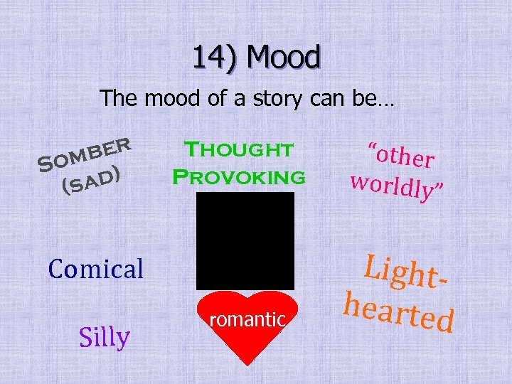 14) Mood The mood of a story can be… ber Som ) (sad Thought