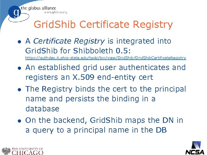Grid. Shib Certificate Registry l A Certificate Registry is integrated into Grid. Shib for